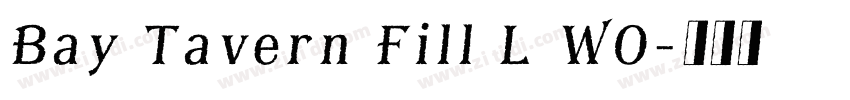 Bay Tavern Fill L W0字体转换 Bay Tavern Fill L W0字体转换